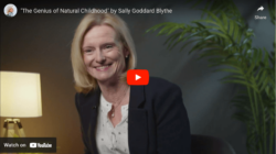 Sally Goddard Blythe talks on YouTube about The Genius of Natural Childhood 