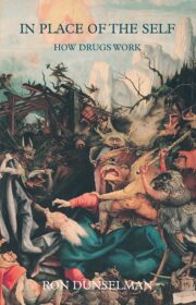 In Place of the Self - How Drugs Work; Ron Dunselman; 9781903458266