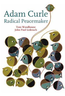 Adam Curle Radical Peacemaker