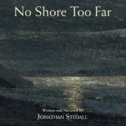 Front cover of No Shore Too Far (CD), written and narrated by Jonathan Stedall.