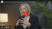 Sally Goddard Blyth talks about Movement Your Child's First Language on YouTube.
