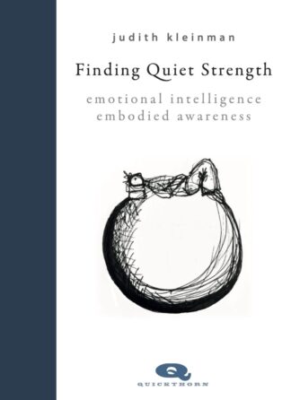 Cover of Finding Quiet Strength - Emotional intelligence, embodied awareness, by Judith Kleinman