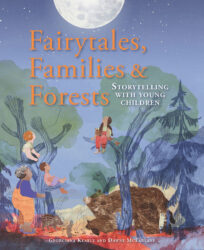 cover of Fairytales, Families & Forests, Storytelling with Young Children