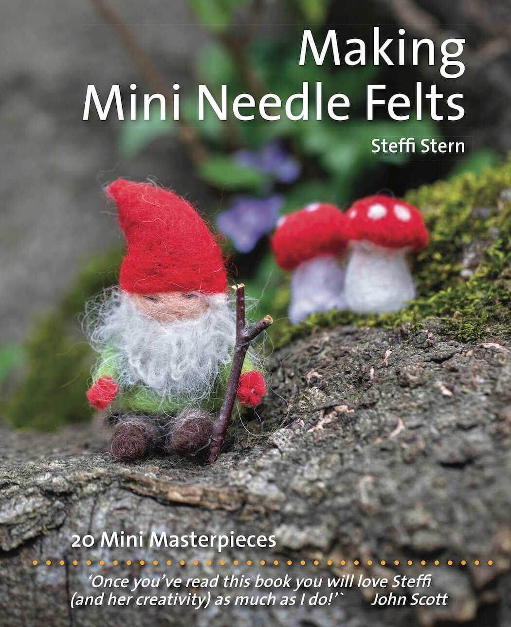 Front cover of Making Mini Needle Felts, by Steffi Stern